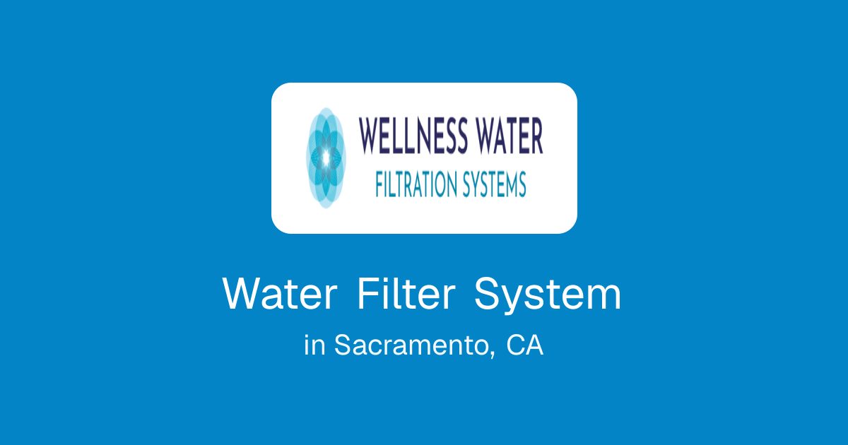 Water Filter System in Sacramento, CA